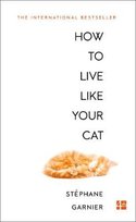 How to Live Like Your Cat Garnier Stephane