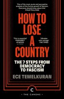 How to Lose a Country. The 7 Steps from Democracy to Fascism Temelkuran Ece