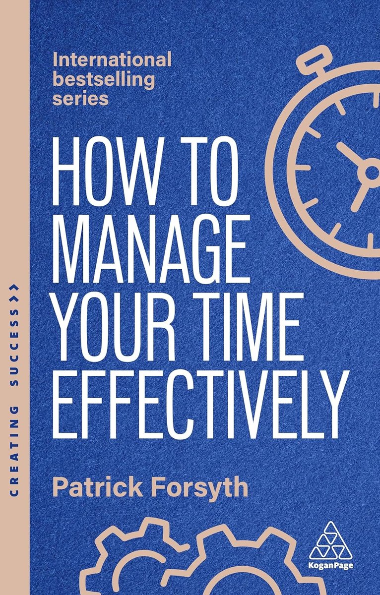 How to Manage Your Time Effectively: Be Organized, Productive and Get ...