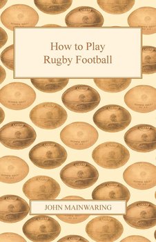 How to Play Rugby Football - Mainwaring John