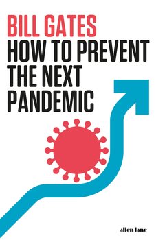 How to Prevent the Next Pandemic - Gates Bill