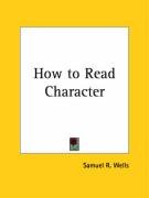 How to Read Character - Wells Samuel R.