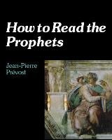 How to Read the Prophets Prevost Jean-Pierre