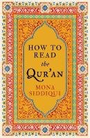 How to Read the Qur'an - Siddiqui Mona