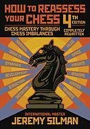 How to Reassess Your Chess: Chess Mastery Through Chess Imbalances Silman Jeremy