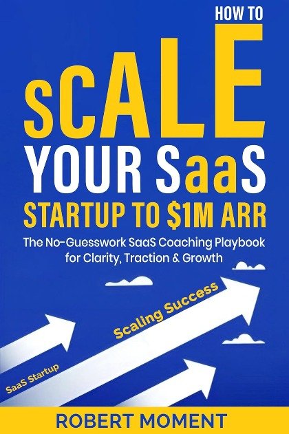 How to Scale Your SaaS Startup to $1M ARR: The No-Guesswork SaaS ...