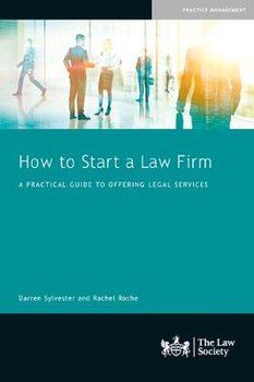 How to Start a Law Firm: A Practical Guide to Offering Legal Services - Darren Sylvester