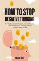 How to Stop Negative Thinking Chase Hill