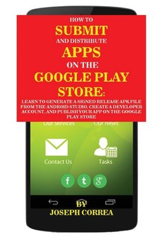 How To Submit And Distribute Apps On The Google Play Store - Joseph Correa
