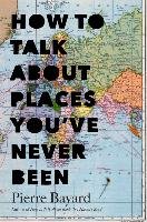 How to Talk about Places You've Never Been - Bayard Pierre