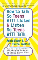 How to Talk so Teens Will Listen and Listen so Teens Will Faber Adele