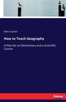 How to Teach Geography - Carver Elvira