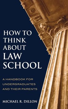 How to Think About Law School - Dillon Michael R.