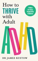 How to Thrive with Adult ADHD James Kustow