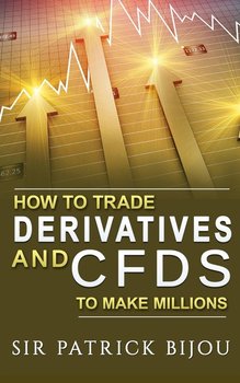 How To Trade Derivatives And CFDs To Make Millions - Bijou Sir Patrick