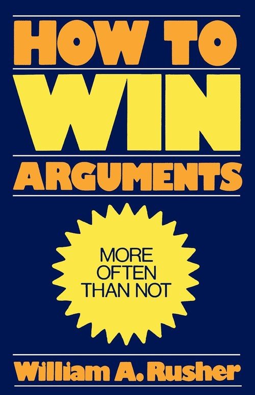 How To Win Arguments - Rusher William A. | Książka W Empik