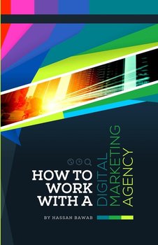 How to Work with a Digital Marketing Agency - Bawab Hassan