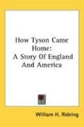 How Tyson Came Home: A Story of England and America - Rideing William H., Rideing William Henry