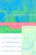 How We Became Posthuman Hayles Katherine N.