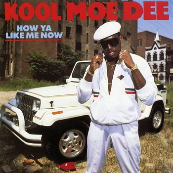 How Ya Like Me Now (Expanded Edition) - Kool Moe Dee