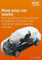 How Your Car Works: Your Guide to the Components & Systems of Modern Cars, Including Hybrid & Electric Vehicles - Linde Arvid