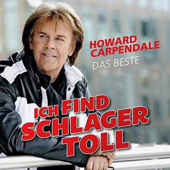 Howard Carpendale: Ich find Schlager toll: Das Beste - Carpendale Howard