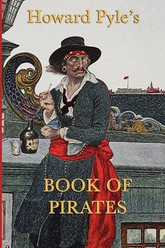 Howard Pyle's Book of  Pirates - Pyle Howard