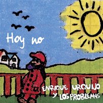 Hoy no Enrique Urquijo Y Los Problemas