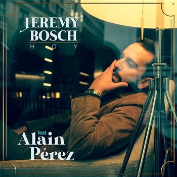 Hoy - Jeremy Bosch feat. Alain Pérez