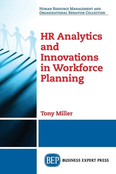 HR Analytics and Innovations in Workforce Planning - Miller Tony