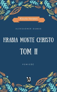 Hrabia Monte Christo. Tom 2 - Dumas Aleksander