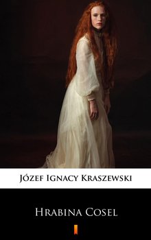 Hrabina Cosel - Kraszewski Józef Ignacy