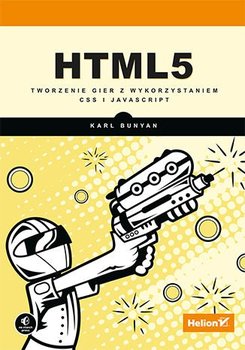 HTML5. Tworzenie gier z wykorzystaniem CSS i JavaScript - Bunyan Karl