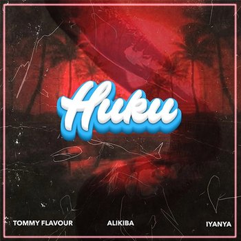 Huku - Tommy Flavour, Alikiba & Iyanya