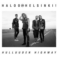 Hulluuden Highway Haloo Helsinki!