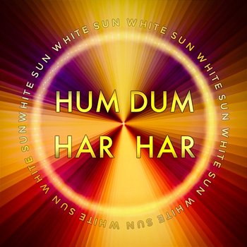 Hum Dum Har Har - White Sun