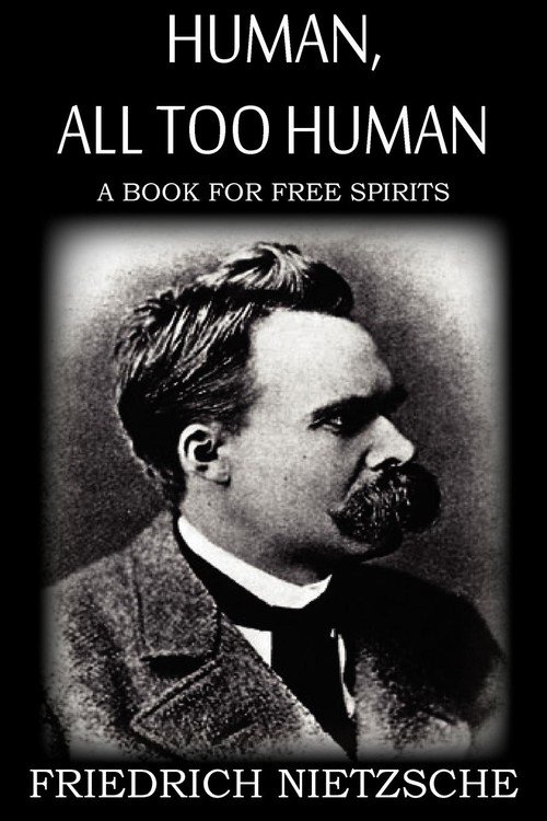 Human, All Too Human Nietzsche Friedrich