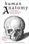 Human Anatomy: A Visual History from the Renaissance to the Digital Age - Rifkin Benjamin A., Ackerman Michael J.