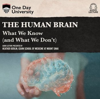 Human Brain - Dr. Heather Berlin