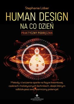 Human Design na co dzień. Praktyczny podręcznik - Stephanie Lober