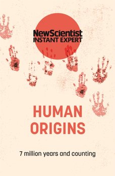 Human Origins. 7 million years and counting - Opracowanie zbiorowe
