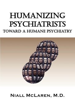Humanizing Psychiatrists - Niall McLaren