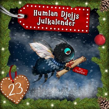 Humlan Djojjs Julkalender (Avsnitt 23) - Humlan Djojj, Julkalender, Staffan Götestam