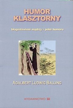 Humor klasztorny - Balling Adalbert Ludwig