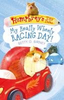 Humphrey's Tiny Tales : My Really Wheely Racing Day! - Birney Betty G.