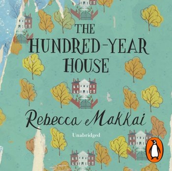 Hundred-Year House - Makkai Rebecca