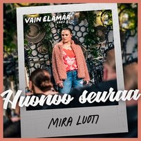 Huonoo seuraa Mira Luoti