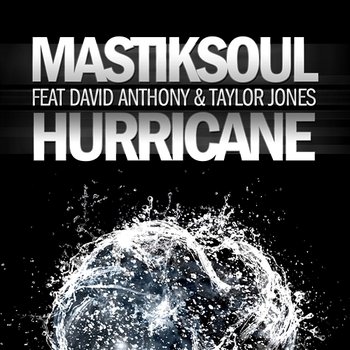 Hurricane - Mastiksoul feat. David Anthony & Taylor Jones