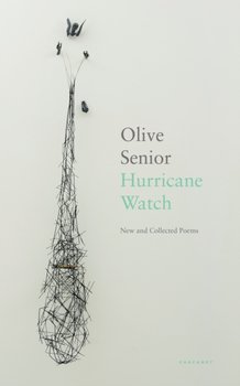 Hurricane Watch. New and Collected Poems - Olive Senior