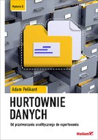 Hurtownie danych. Od przetwarzania analitycznego do raportowania Pelikant Adam